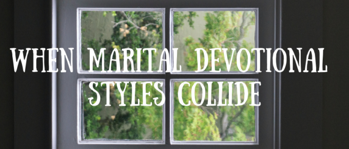 A Blog, When Marital Devotional Styles Collide