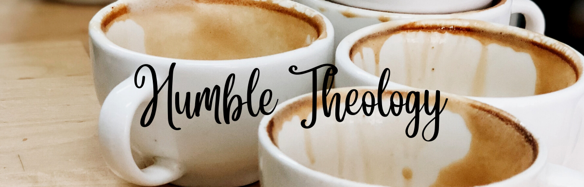 A Blog, Humble Theology