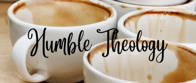 A Blog, Humble Theology