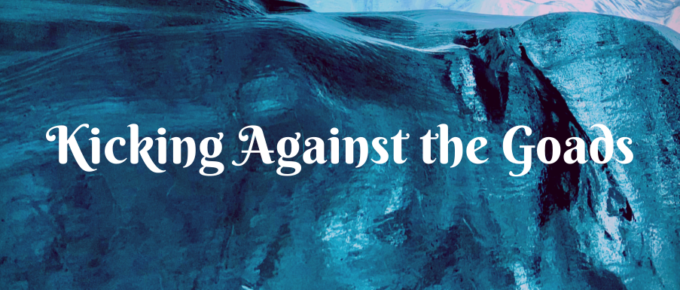 A Blog, Kicking Against the Goads