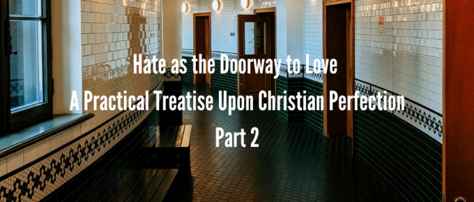 A Blog, Hate as the Doorway to Love, A Practical Treatise Upon Christian Perfection, Part 2