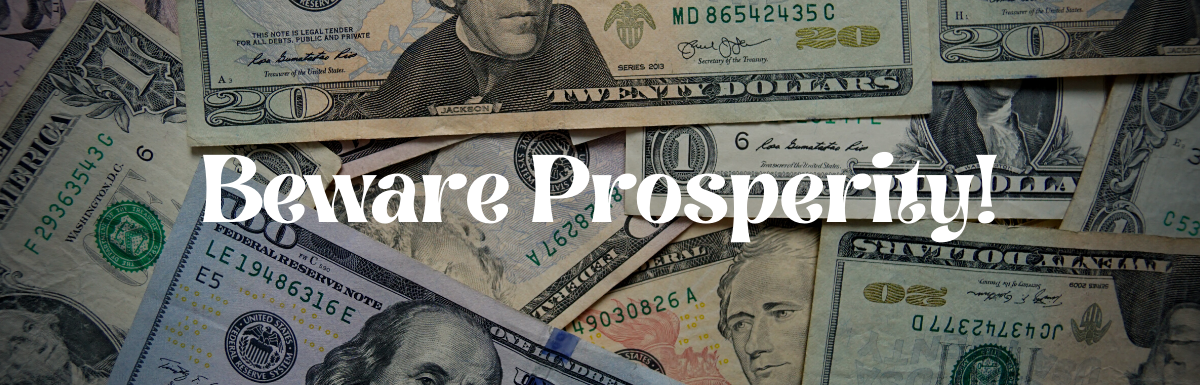 A Blog, Beware Prosperity