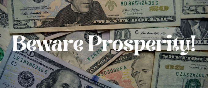 A Blog, Beware Prosperity