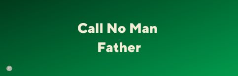 Call No Man Father, a blog by Gary Thomas