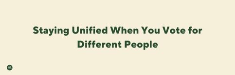 Staying Unified When You Vote for Different People a blog by Gary Thomas