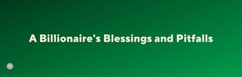 A Billionaire's Blessings and Pitfalls a blog by Gary Thomas