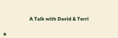 A Talk with David & Terri, an interview by Gary Thomas