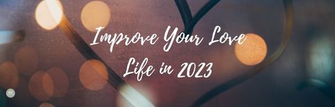 Improve Your Love Life in 2023, a blog by Gary Thomas