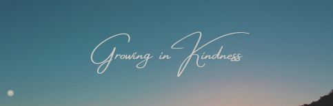 Growing in Kindness a guest blog by Jodie Berndt for Gary Thomas