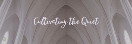 Cultivating the Quiet a sermon by Gary Thomas