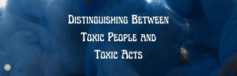 Distinguishing Between Toxic People and Toxic Acts, a video by Gary Thomas