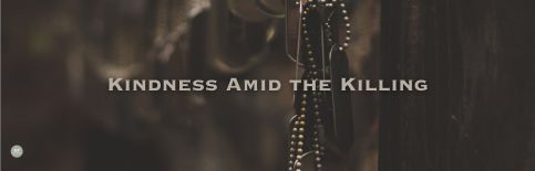 Kindness Amid the Killing a blog by Gary Thomas