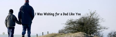 I Was Wishing for a Dad Like You a sermon by Gary Thomas