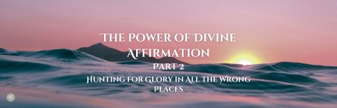 The Power of Divine Affirmation, Part 2 a blog by Gary Thomas