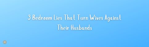 3 Bedroom Lies That Turn Wives Against Their Husbands a video by Gary Thomas