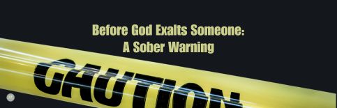 Before God Exalts Someone: A Sober Warning a blog by Gary Thomas