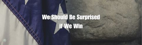 We Should Be Surprised if We Win a blog by Gary Thomas