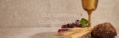 Our Enemies, God's Servants a blog by Gary Thomas
