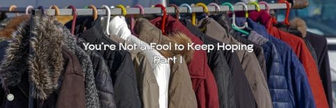 You're Not a Fool to Keep Hoping, Part 1 a blog by Gary Thomas