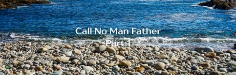 Call No Man Father, Part 1, a blog by Gary Thomas