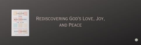 Rediscovering God's Love, Joy, and Peach a discussion with Gary Thomas