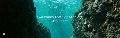 Two Words That Can Stop Any Argument a blog by Gary Thomas