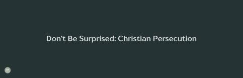 Don't Be Surprised: Christian Persecution a sermon by Gary Thomas