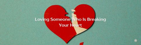 Loving Someone Who Is Breaking Your Heart a blog by Gary Thomas