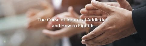 The Curse of Approval Addiction and How to Fight It a blog by Gary Thomas